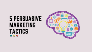 Persuasive Marketing Tactics